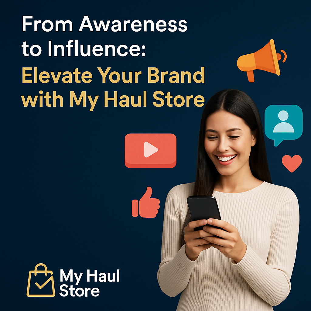 From Awareness to Influence: Elevate Your Brand with My Haul Store